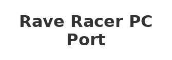 Rave Racer PC Port