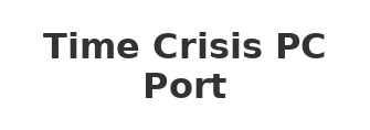 Time Crisis PC Port