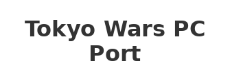 Tokyo Wars PC Port