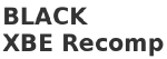 BLACK XBE Recomp
