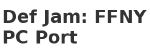 Def Jam: Fight for NY PC Port
