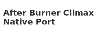 After Burner Climax Native Port