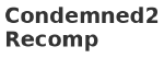 Condemned2Recomp