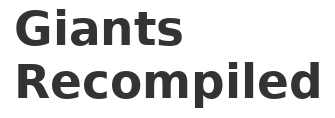 Giants Recompiled