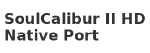 SoulCalibur II HD Online Native Port