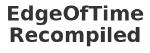EdgeOfTimeRecompiled
