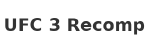 UFC 3 Recomp