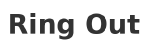 Ring Out