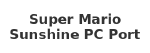Super Mario Sunshine PC Port