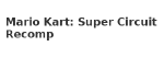 Mario Kart Super Circuit Recomp