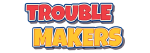 Trouble Makers