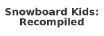 Snowboard Kids: Recompiled