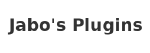 Jabo's Plugins