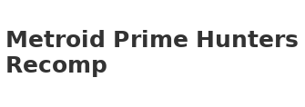 Metroid Prime Hunters Recomp