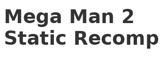 Mega Man 2 (NES) Static Recomp