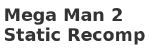 Mega Man 2 (NES) Static Recomp