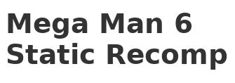 Mega Man 6 (NES) Static Recomp