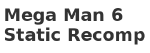 Mega Man 6 (NES) Static Recomp