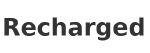 Recharged