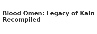 Blood Omen: Legacy of Kain Recompiled