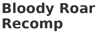 Bloody Roar Recomp
