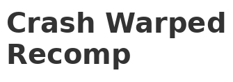 Crash Warped Recomp