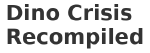 Dino Crisis Recompiled