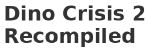 Dino Crisis 2 Recompiled
