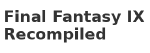 Final Fantasy IX Recompiled
