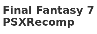 Final Fantasy 7 PSXRecomp