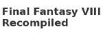 Final Fantasy VIII Recompiled