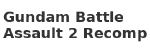Gundam Battle Assault 2 Recomp