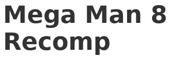 Mega Man 8 Recomp