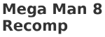 Mega Man 8 Recomp