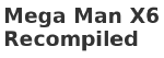 Mega Man X6 Recompiled