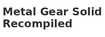 Metal Gear Solid Recompiled