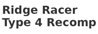 Ridge Racer Type 4 Recomp