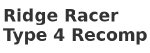 Ridge Racer Type 4 Recomp