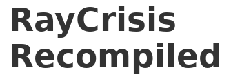RayCrisis Recompiled