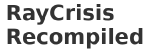 RayCrisis Recompiled