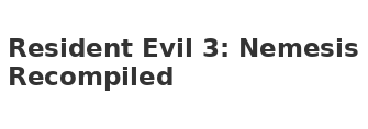 Resident Evil 3: Nemesis Recompiled
