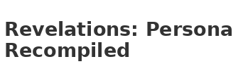 Revelations: Persona Recompiled