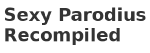 Sexy Parodius Recompiled