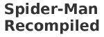 Spider-Man Recompiled