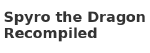 Spyro the Dragon Recompiled