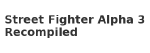 Street Fighter Alpha 3 Recompiled