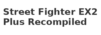 Street Fighter EX2 Plus Recompiled