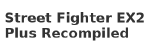 Street Fighter EX2 Plus Recompiled