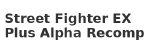 Street Fighter EX Plus Alpha Recomp