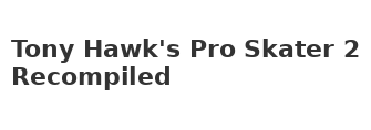 Tony Hawk's Pro Skater 2 Recompiled